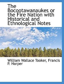 The Bocootawanaukes or the Fire Nation with Historical and Ethnological Notes