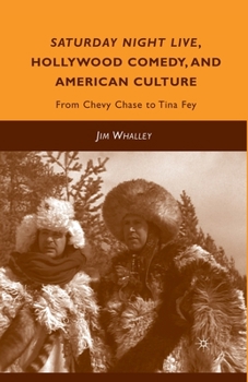 Paperback Saturday Night Live, Hollywood Comedy, and American Culture: From Chevy Chase to Tina Fey Book