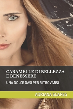 Paperback Caramelle Di Bellezza E Benessere: Un'oasi Per Ritrovarsi [Italian] Book