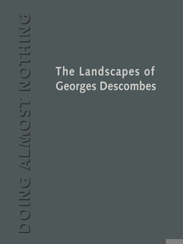 Hardcover Doing Almost Nothing: The Landscapes of Georges Descombes Book