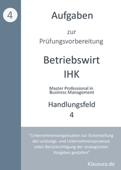 Paperback Aufgaben zur Prüfungsvorbereitung geprüfte Betriebswirte IHK: Handlungsfeld 4 [German] Book