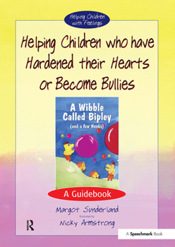 Paperback Helping Children Who Have Hardened Their Hearts or Become Bullies: A Guidebook Book