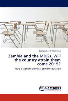 Zambia and the MDGs. Will the country attain them come 2015?: MDG 2- Achieve universal primary education