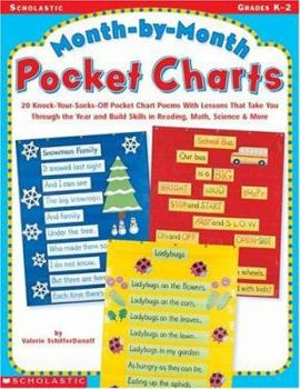 Paperback Month-By-Month Pocket Charts: 20 Knock-Your-Socks-Off Pocket Chart Poems With Lessons That Take You Through the Year & Build Skills in Reading, Math, Science & More Book