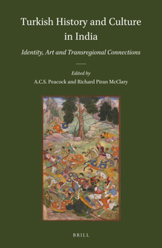 Hardcover Turkish History and Culture in India: Identity, Art and Transregional Connections Book