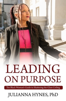 Paperback Leading on Purpose: The Black Woman's Guide to Shattering The Glass Ceiling Book