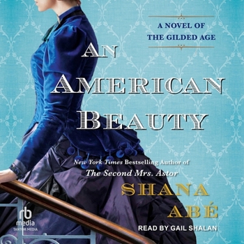 Audio CD An American Beauty: A Novel of the Gilded Age Inspired by the True Story of Arabella Huntington Who Became the Richest Woman in the Countr Book