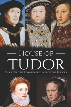 Paperback House of Tudor: Discover the Remarkable Lives of the Tudors Book