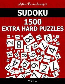 Paperback Sudoku 1,500 Extra Hard Puzzles: Keep Your Brain Active For Hours. An Active Brain Series 2 Book