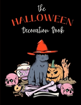Paperback The Halloween Decoration Book: Easy, Delightful Decorating Ideas For Your Halloween Party Book