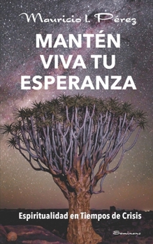 Paperback Mantén Viva tu Esperanza: Espiritualidad en tiempos de crisis [Spanish] Book