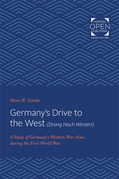 Paperback Germany's Drive to the West (Drang Nach Westen): A Study of Germany's Western War Aims During the First World War Book