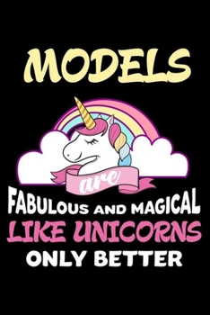 Models Are Fabulous And Magical Like Unicorns Only Better: Productivity Planner, Unicorn Notebook, Schedule Book For Appointments, Daily Journal For Work, To Do List Notepad for Women