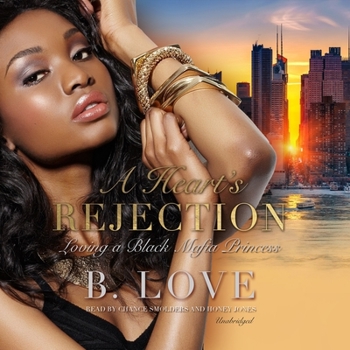 A Heart's Rejection: Loving a Black Mafia Princess - Book #3 of the Black Mayhem Mafia Saga