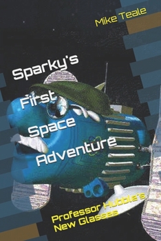 Paperback Sparky's First Space Adventure: Professor Hubble Needs New Glasses Book