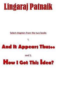 Paperback Select chapters from the two books 1. And It Appears Thus.., 2. How I Got This Idea? Book