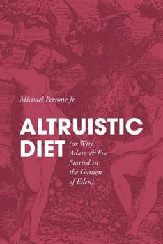 Paperback ALTRUISTIC DIET (or Why Adam & Eve Started in the Garden of Eden) Book