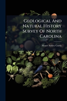 Paperback Geological And Natural History Survey Of North Carolina: Botany: Containing A Catalogue Of The Indigenous And Naturalized Plants Of The State, Part 3 Book