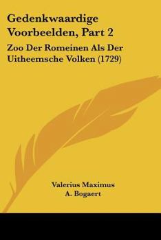 Paperback Gedenkwaardige Voorbeelden, Part 2: Zoo Der Romeinen Als Der Uitheemsche Volken (1729) [Chinese] Book