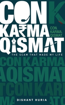 Paperback Con. Karma. Qismat.: The Scam That Made My Life Book