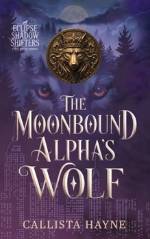 Paperback The Moonbound Alpha's Wolf: A Wolf Shifter Romance Book