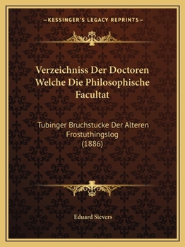 Paperback Verzeichniss Der Doctoren Welche Die Philosophische Facultat: Tubinger Bruchstucke Der Alteren Frostuthingslog (1886) [German] Book