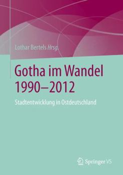 Paperback Gotha Im Wandel 1990-2012: Transformation Einer Ostdeutschen Mittelstadt [German] Book