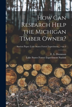 Paperback How Can Research Help the Michigan Timber Owner?; no.9 Book