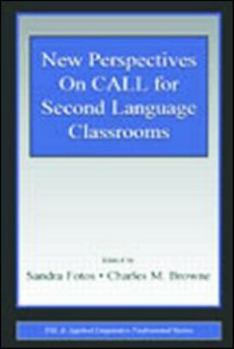 New Perspectives on Call for Second Language Classrooms (ESL and Applied Linguistics Professional Series) - Book  of the ESL and Applied Linguistics Professional