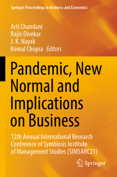 Pandemic, New Normal and Implications on Business: 12th Annual International Research Conference of Symbiosis Institute of Management Studies ... Proceedings in Business and Economics)