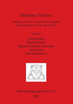 Hallstatt Textiles: Technical Analysis, Scientific Investigation and Experiment on Iron Age Textiles (British Archaeological Reports International)