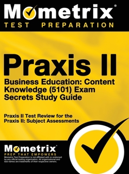 Hardcover Praxis II Business Education: Content Knowledge (5101) Exam Secrets: Praxis II Test Review for the Praxis II: Subject Assessments Book