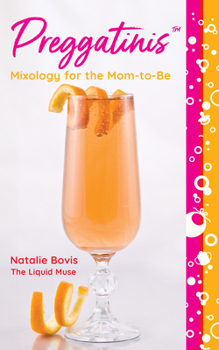 Paperback Preggatinis(tm): Mixology for the Mom-To-Be Book