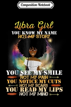 Composition Notebook: Libra Girl You Know My Name Not My Story Journal/Notebook Blank Lined Ruled 6x9 100 Pages