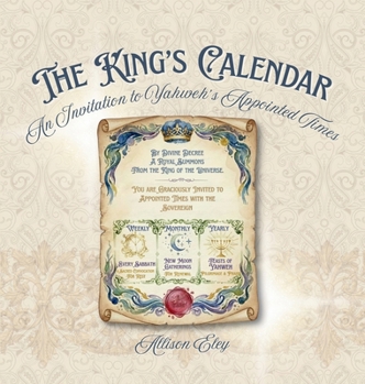 King's Calendar : An Invitation to Yahweh's Appointed Times