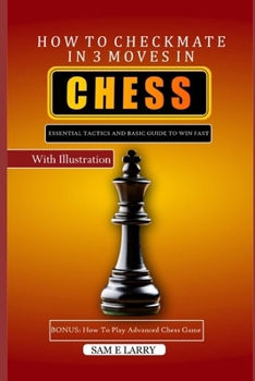 Paperback How to Checkmate in 3 Moves in Chess: Essential tactics and basic guide to win fast Book