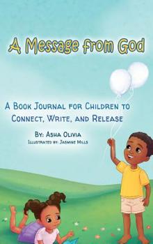 Hardcover A Message from God: A Book Journal for Children to Connect, Write, and Release Book