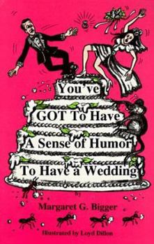 Paperback You've Got to Have a Sense of Humor to Have a Wedding Book