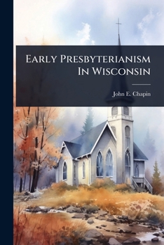 Paperback Early Presbyterianism In Wisconsin Book