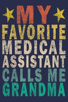 My Favorite Medical Assistant Calls Me Grandma: Funny Vintage Medical Assistant Gift Journal
