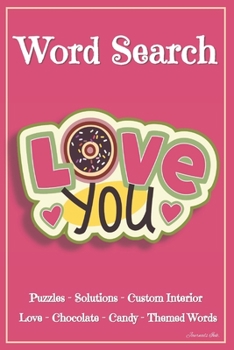 Word Search: 101 Puzzles & Solutions / Answers. Love, Chocolate, Candy Theme Words Suitable for All Ages. Inspiration Heart. Beautiful Custom Design Interior.