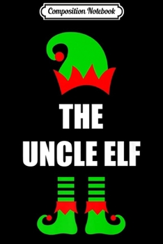 Composition Notebook: Uncle Elf Matching Family Group Christmas Gift Pajama Premium  Journal/Notebook Blank Lined Ruled 6x9 100 Pages