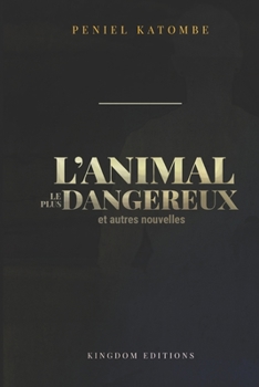 Paperback L'ANIMAL LE PLUS DANGEREUX et autres nouvelles [French] Book