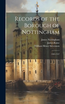 Hardcover Records of the Borough of Nottingham: 1485-1547 Book