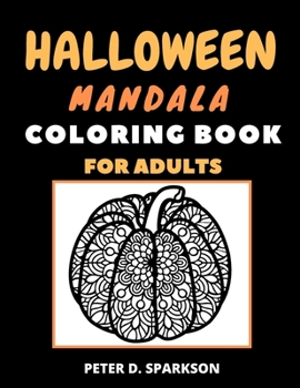 Paperback Halloween Mandala Coloring Book For Adults: Coloring, Ghosts, Witches, Haunted Houses, Pumpkins, Mummy Book