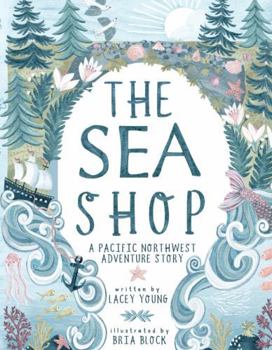 Paperback The Sea Shop: A Pacific Northwest Adventure Story Book