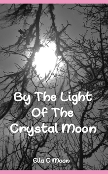 Paperback By The Light Of The Crystal Moon: A Book of Pagan Poetry and Short Stories Book