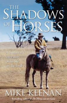Paperback The Shadows of Horses: A Bush Man's Life on the Land Book