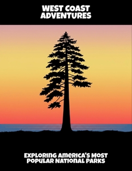 Paperback West Coast Adventures: Exploring America'S Most Popular National Parks Book