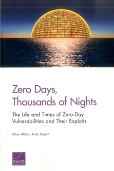 Paperback Zero Days, Thousands of Nights: The Life and Times of Zero-Day Vulnerabilities and Their Exploits Book